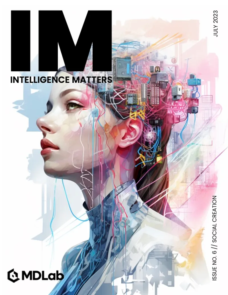 Intelligence Matters - Volume 1, Issue 6: Social Creation by Cheil | MDLab